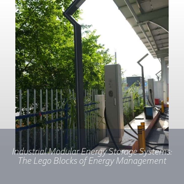 Industrial Modular Energy Storage Systems: The Lego Blocks of Energy Management